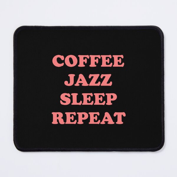 Item preview, Coffee Jazz Sleep Repeat - cool cafe jazz musician meme  designed and sold by Inspirationmotivation.