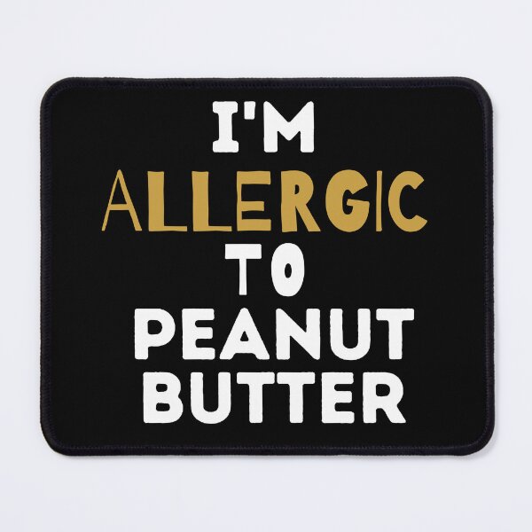 Item preview, I'm Allergic To Peanut Butter designed and sold by Inkdobber.