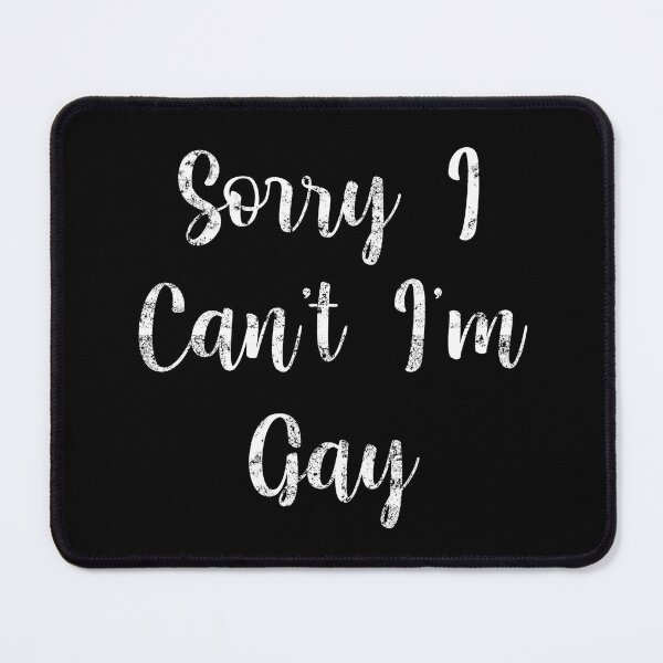 Item preview, Sorry I Can't I'm Gay designed and sold by jaya68903.