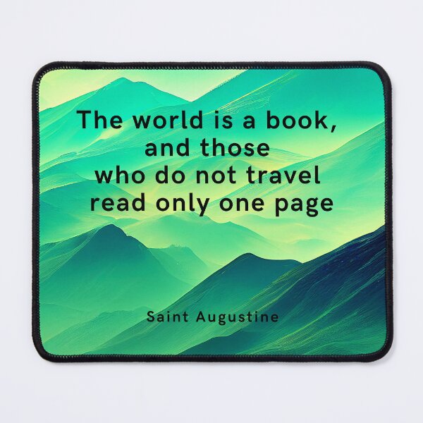 Item preview, The world is a book, and those who do not travel read only one page. Saint Augustine designed and sold by LifeWisdom.