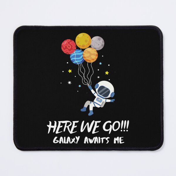 Item preview, HERE WE GO!!! GALAXY AWAITS ME designed and sold by MJ96-PRO.