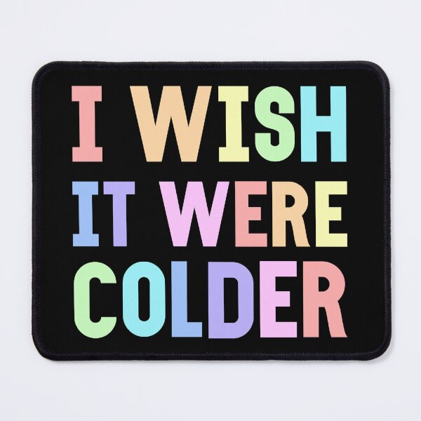 Item preview, I Wish It Were Colder designed and sold by cherlizadesign.