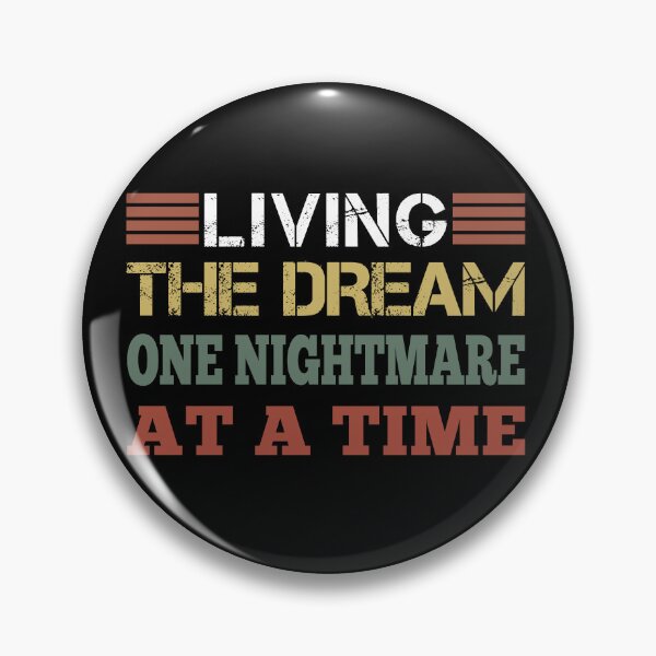 Item preview, living the dream one nightmare at a time designed and sold by esbaysbai.