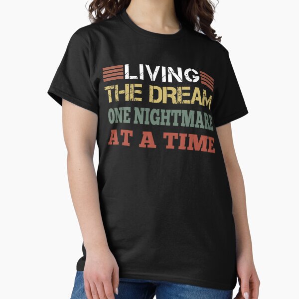 Item preview, living the dream one nightmare at a time designed and sold by esbaysbai.