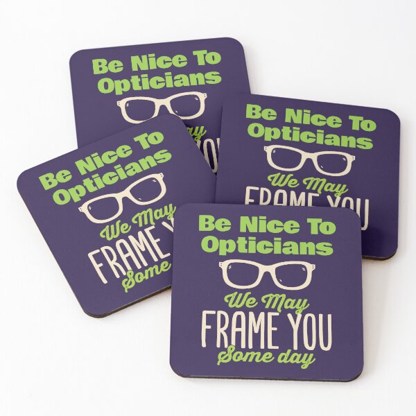 Item preview, Be Nice to Opticians We May Frame You Some Day designed and sold by jaygo.