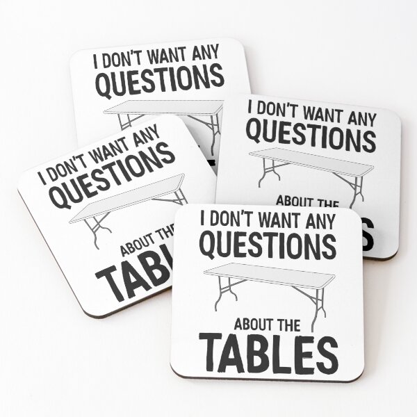 Item preview, I Don_t Want Any Questions About The Tables designed and sold by swayzinez.