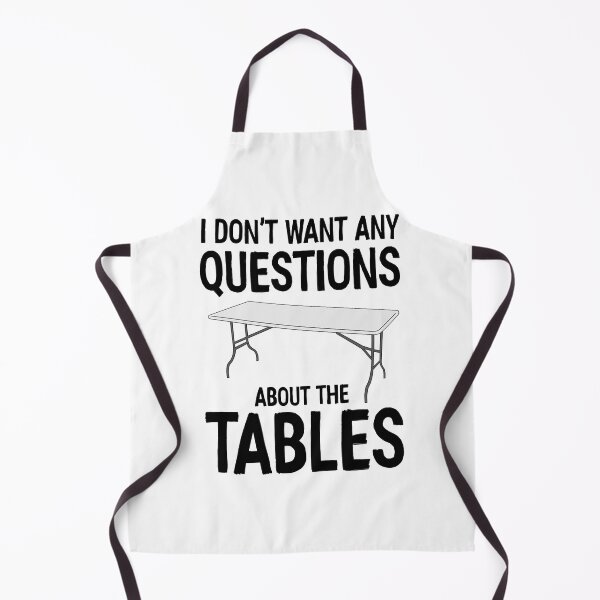 Item preview, I Don_t Want Any Questions About The Tables designed and sold by swayzinez.