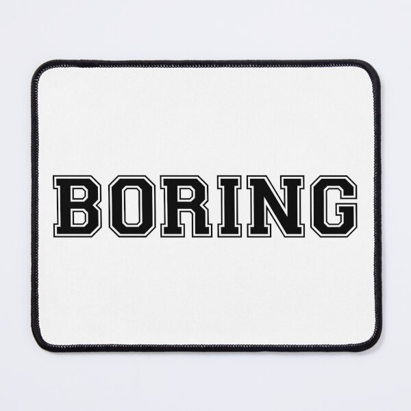 Item preview, BORING (Black) designed and sold by GradientPowell.