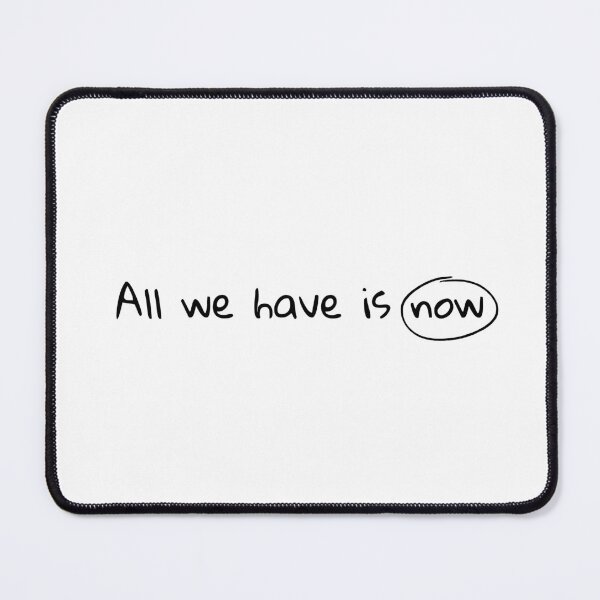 Item preview, Quote: All we have is now. Gift for traveler, and easygoing person. designed and sold by SeedsplashMerch.