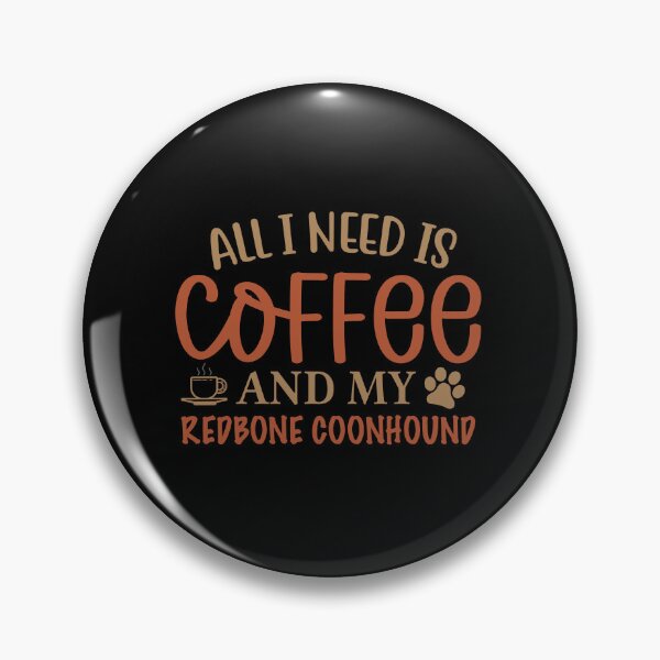 Item preview, All I Need is Coffee and My Redbone Coonhound - Dog designed and sold by CJC Designs.