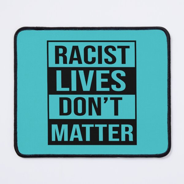 Item preview, Racist Lives Dont Matter designed and sold by ScienTeeshirt.