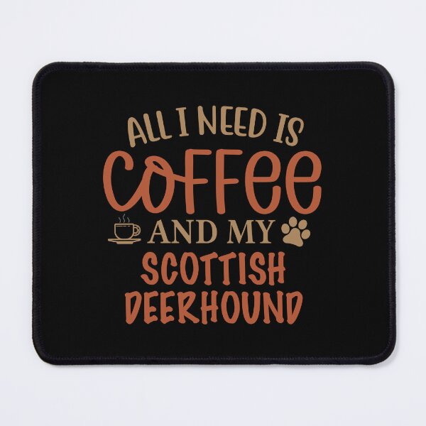 Item preview, All I Need is Coffee and My Scottish Deerhound - Dog designed and sold by CJC Designs.