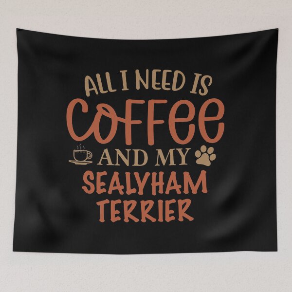 Item preview, All I Need is Coffee and My Sealyham Terrier - Dog designed and sold by CJC Designs.