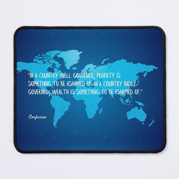 Item preview, In a country well governed, poverty is something to be ashamed of. In a country badly governed, wealth is something to be ashamed of designed and sold by Mirex88.