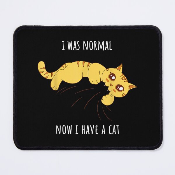 Item preview, I was normal now i have a cat designed and sold by simplife-art.