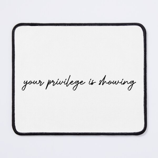 Item preview, Your Privilege Is Showing designed and sold by OUSSART ⭐⭐⭐⭐⭐.