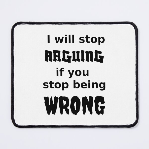 Item preview, I'll stop arguing if you stop being wrong designed and sold by Jeeb-Arts.