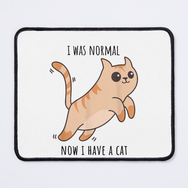 Item preview, I was normal now i have a cat designed and sold by simplife-art.