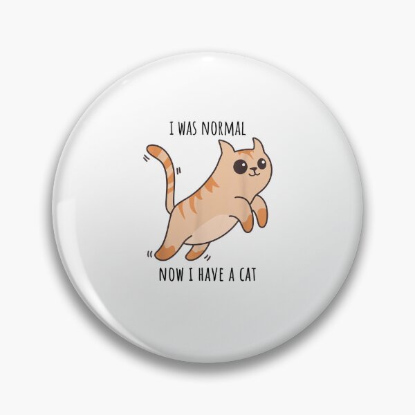 Item preview, I was normal now i have a cat designed and sold by simplife-art.