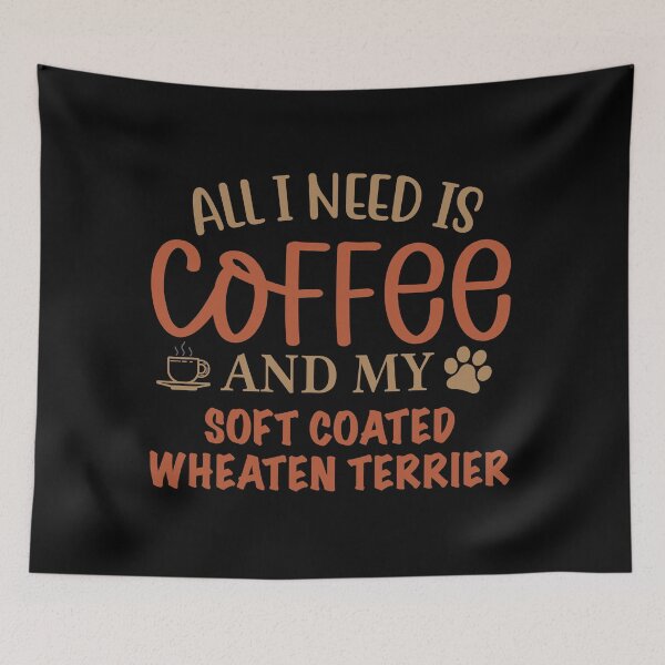 Artikelvorschau, Alles was ich brauche ist Kaffee und mein weich beschichteter Weizen -Terrier - Hund entworfen und verkauft von CJC Designs.