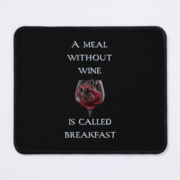 Item preview, A meal without wine is called breakfast designed and sold by Almost-There.
