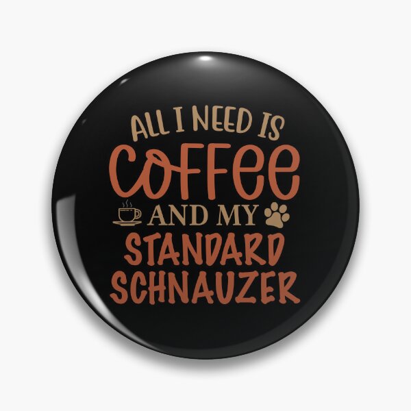 Artikelvorschau, Alles was ich brauche ist Kaffee und mein Standard -Schnauzer - Hund entworfen und verkauft von CJC Designs.