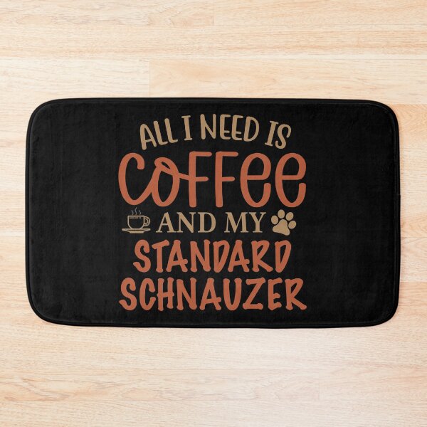 Artikelvorschau, Alles was ich brauche ist Kaffee und mein Standard -Schnauzer - Hund entworfen und verkauft von CJC Designs.