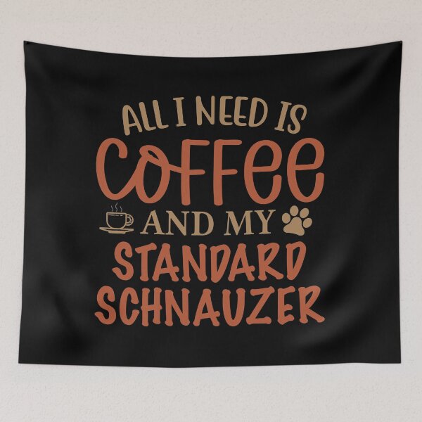 Artikelvorschau, Alles was ich brauche ist Kaffee und mein Standard -Schnauzer - Hund entworfen und verkauft von CJC Designs.