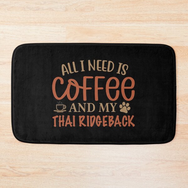 Item preview, All I Need is Coffee and My Thai Ridgeback- Dog designed and sold by CJC Designs.