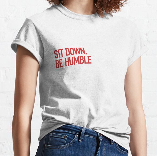Item preview, Sit down, be humble designed and sold by benice.