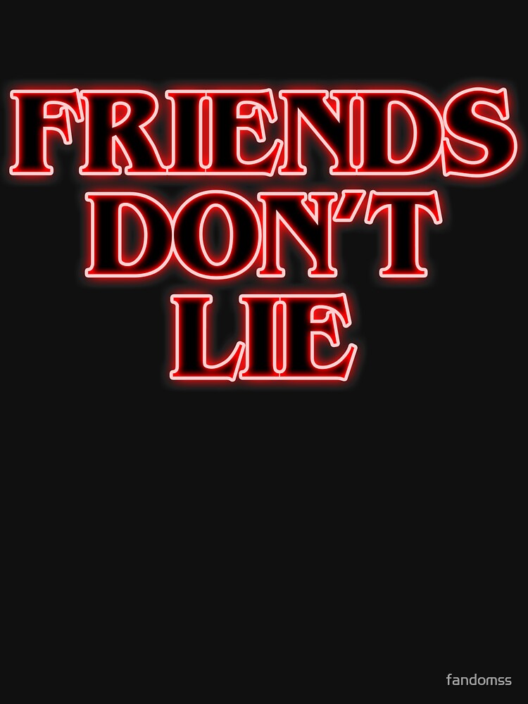 Download "Friends Don't Lie {FULL}" T-shirt by fandomss | Redbubble