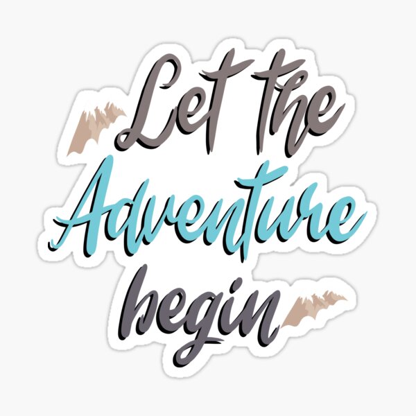 Let The Adventure Begin Stickers - 56 Results