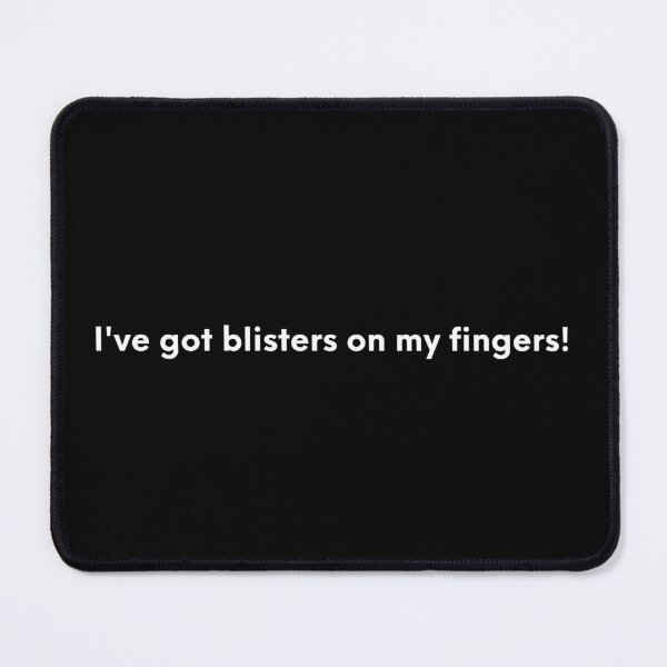 Item preview, I've got blisters on my fingers! designed and sold by Dixieland1.