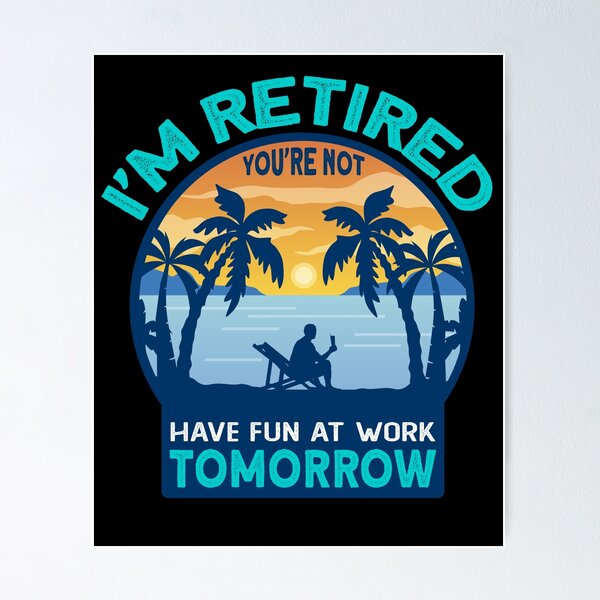 Retired On Monday Funny Retirement Retire Burn Art Print