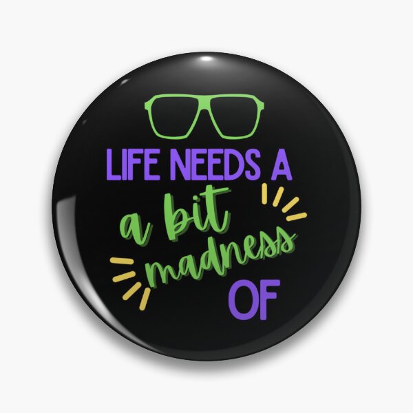 Item preview, LIFE NEEDS A BIT OF MADNESS.   designed and sold by machidatoru455.