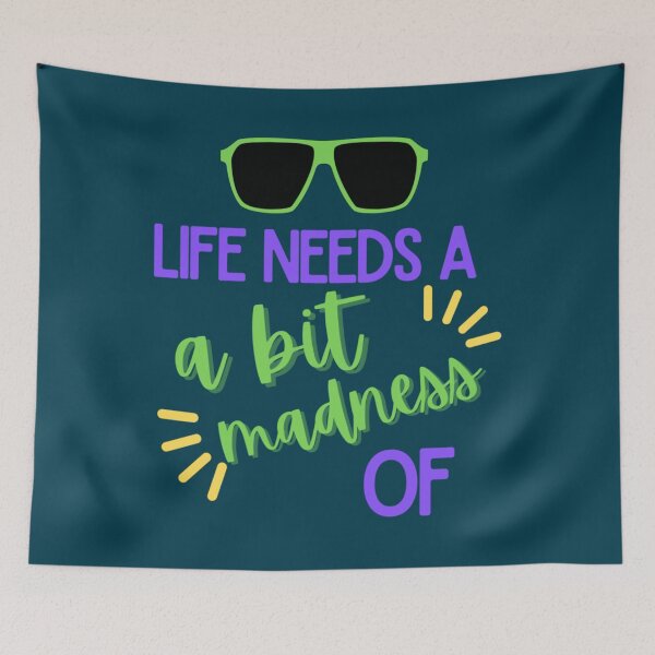 Item preview, LIFE NEEDS A BIT OF MADNESS.   designed and sold by machidatoru455.