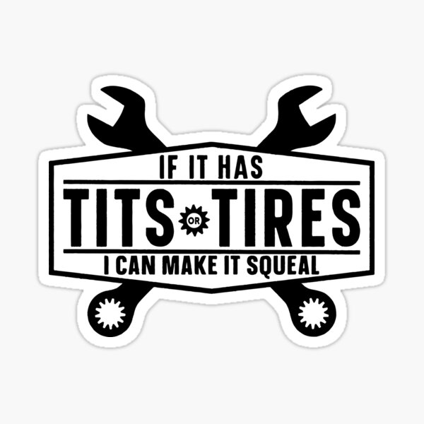 If It Has Tits Or Tires I Can Make It Squeal Sticker for Sale by  Hossamshop