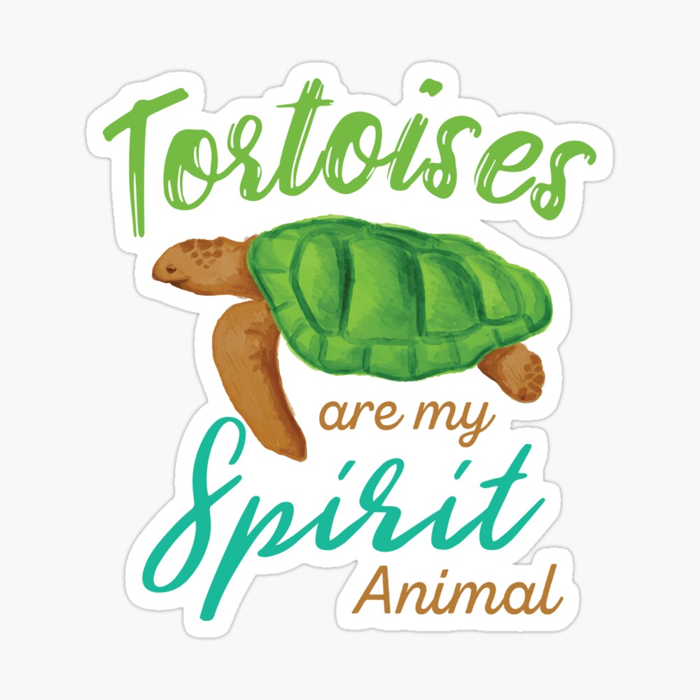 Tortoises Are My Spirit Animal 