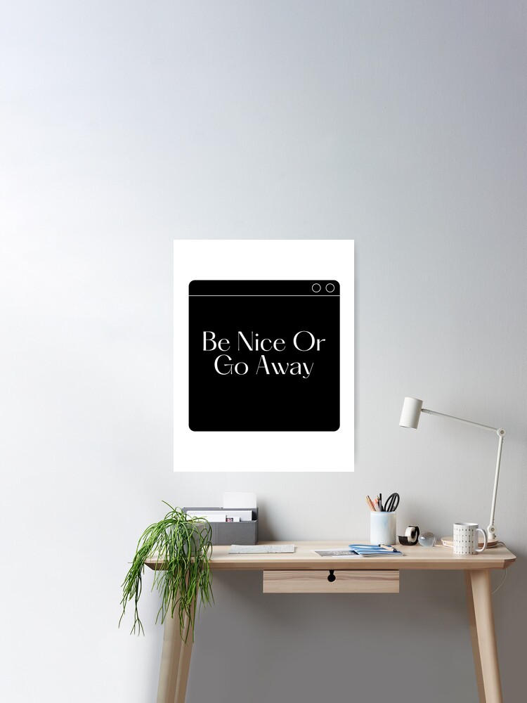 Be Nice or Go Away affiche