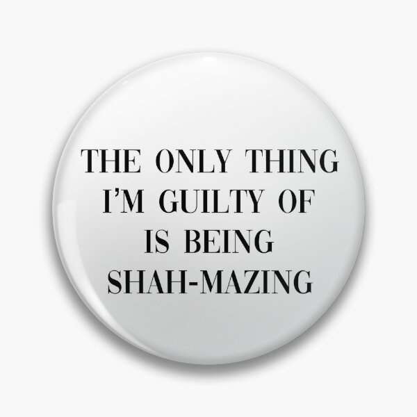Item preview, the only thing i’m guilty of is being shah-mazing designed and sold by pnkrose.
