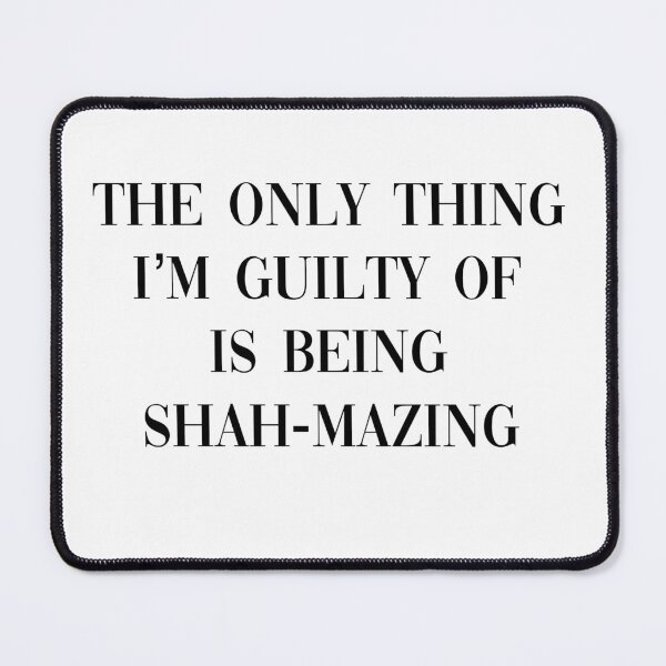 Item preview, the only thing i’m guilty of is being shah-mazing designed and sold by pnkrose.
