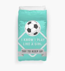 Play soccer like a girl try to keep up - gift for futlbol - soccer superstar - i am the best futbol player Football Duvet Cover