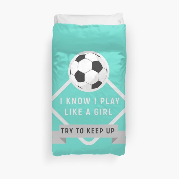 Play soccer like a girl try to keep up - gift for futlbol - soccer superstar - i am the best futbol player Football Duvet Cover