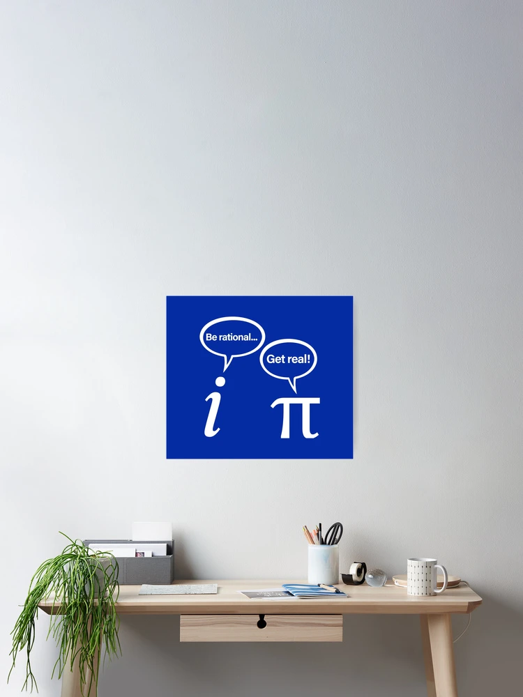 Thumbnail 2 of 3, Poster, Be Rational Get Real Imaginary Math Pi designed and sold by ScienceCorner.