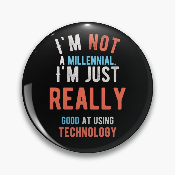 Item preview, I'm not a millennial, I'm just good at using technology designed and sold by mwebba2005.
