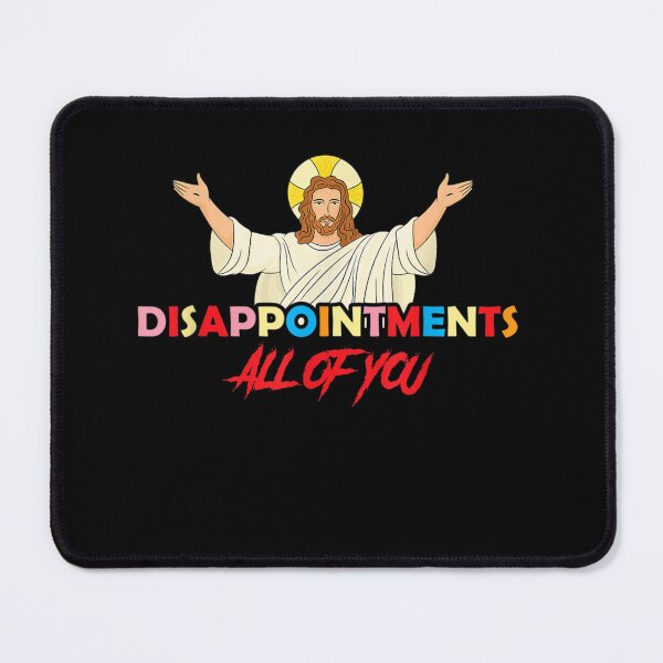 Item preview, Disappointments All of You, Christ Jesus Sarcastic Humor Saying designed and sold by Diferenty Shop  ⭐⭐⭐⭐⭐.