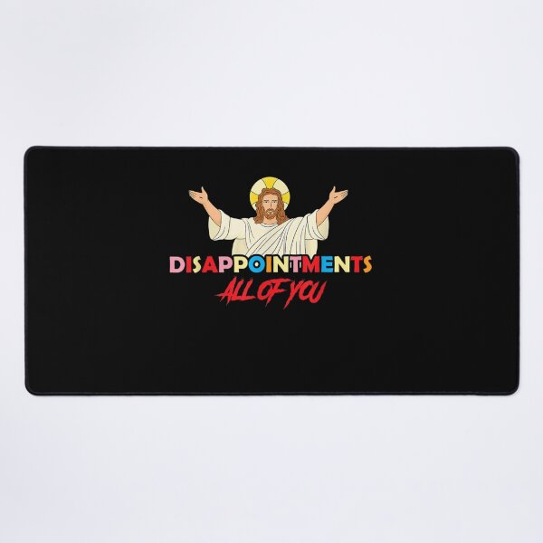 Item preview, Disappointments All of You, Christ Jesus Sarcastic Humor Saying designed and sold by Diferenty Shop ⭐⭐⭐⭐⭐.