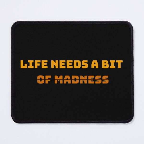 Item preview, Life needs a bit of madness funny quotes typography designed and sold by uzumaki546.