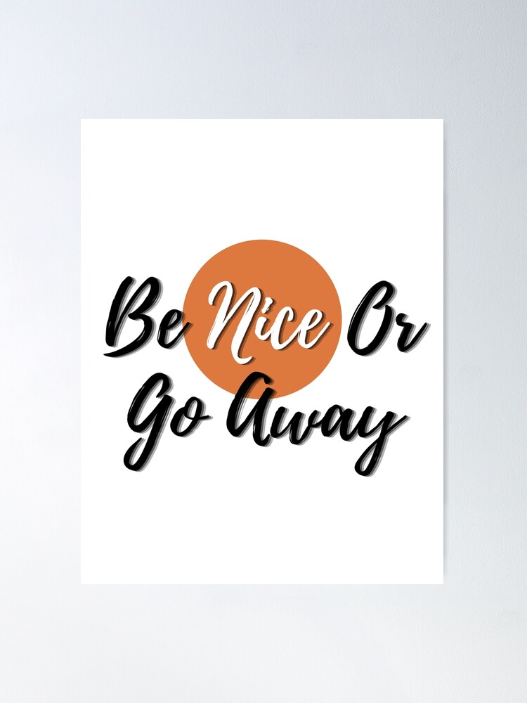 Be Nice or Go Away affiche