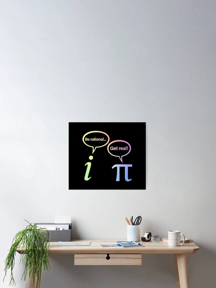 Thumbnail 2 of 3, Poster, Be Rational Get Real Imaginary Math Pi designed and sold by ScienceCorner.